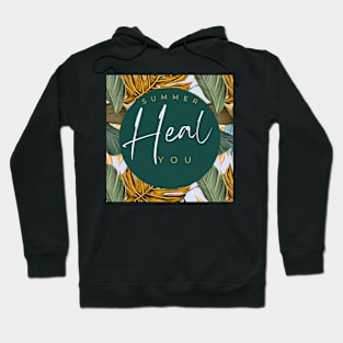 Summer  Heal  you Hoodie